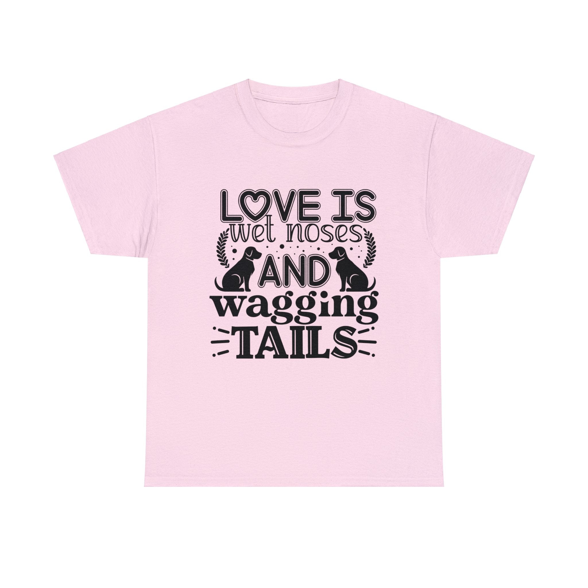 Dog T-Shirt: Love Wet Noses Wagging Tails Dog T-Shirt: Love Wet Noses Wagging Tails