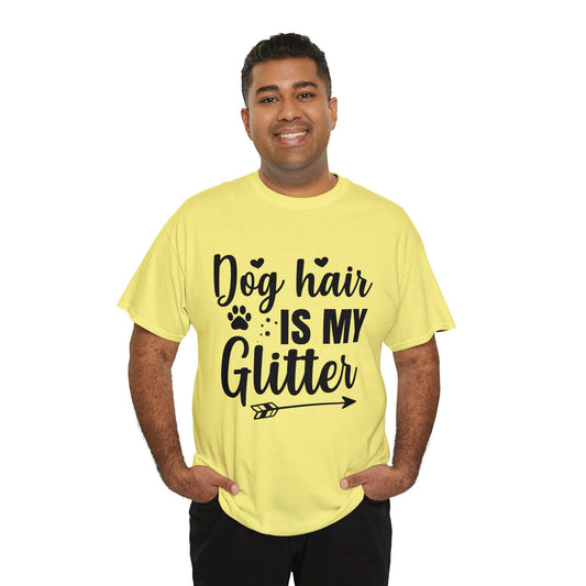 Dog T-Shirt: Dog Hair Is My Glitter #2