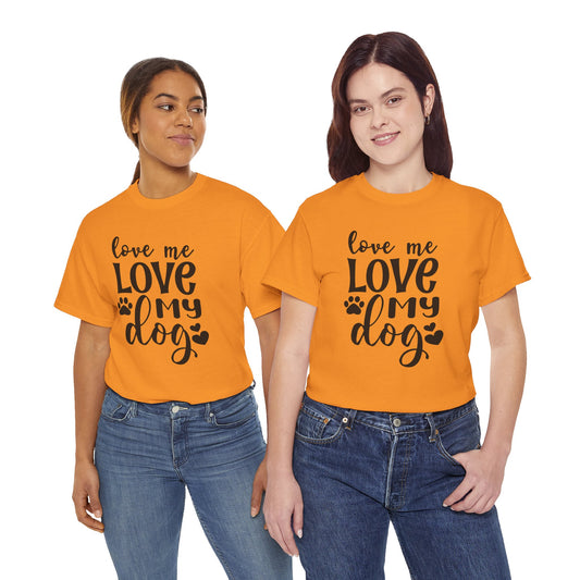 Dog T-Shirt: Love Me Love My Dog