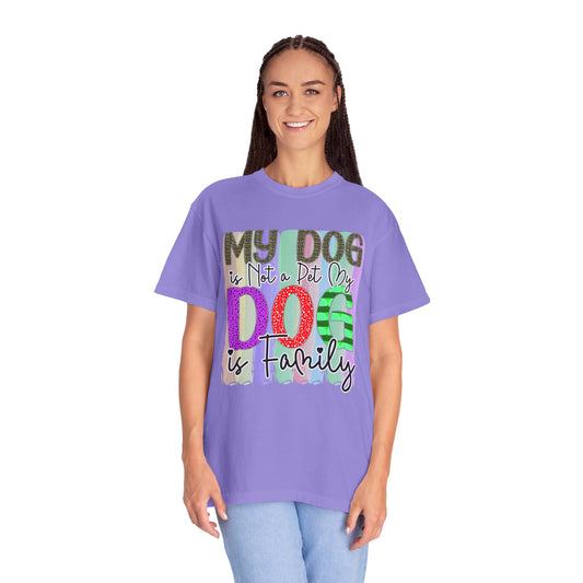 Dog T-Shirt: My Dog Is Not A Pet My Dog Is Family #1