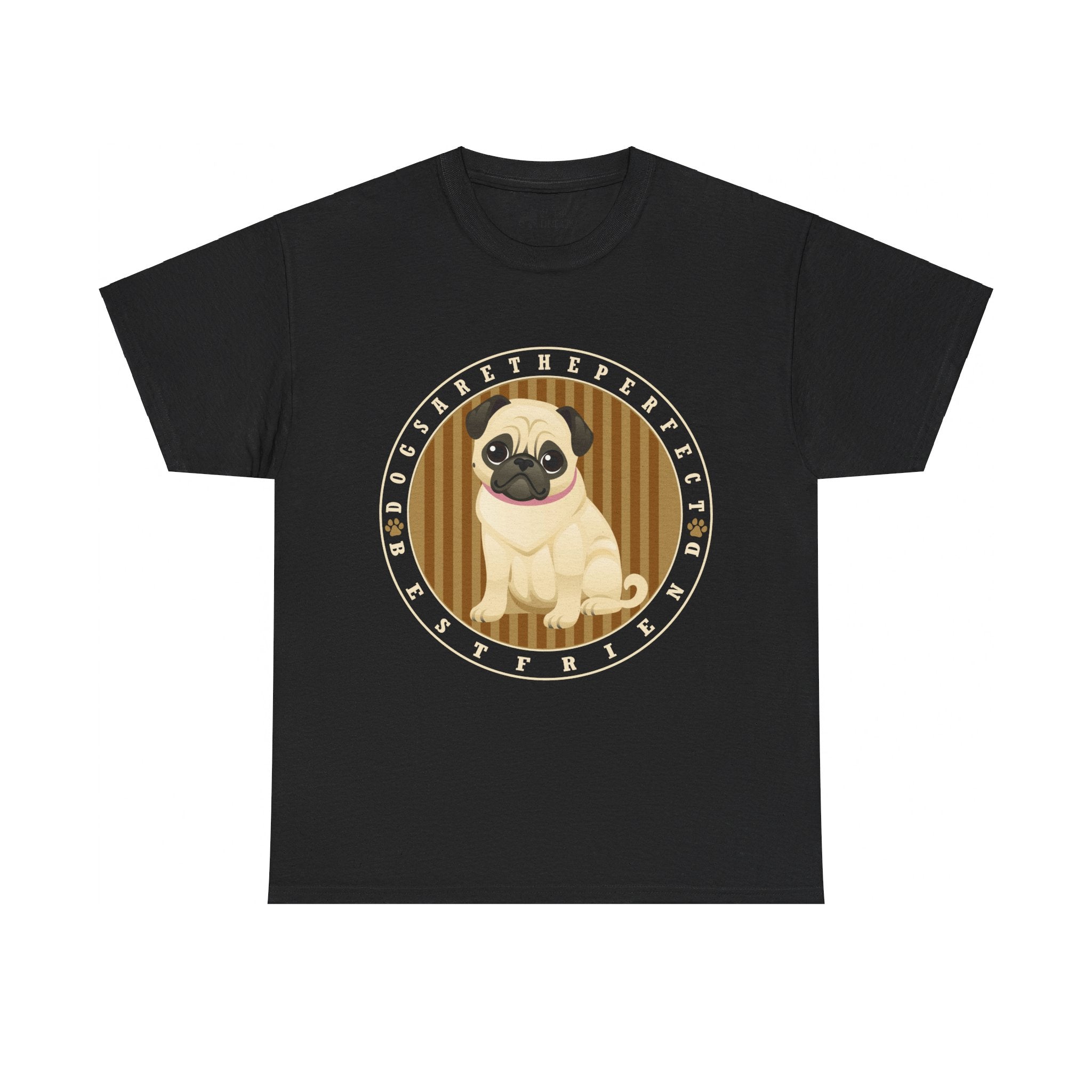 Pug T-Shirt: Dogs Are The Perfect Best Friend Pug T-Shirt: Dogs Are The Perfect Best Friend