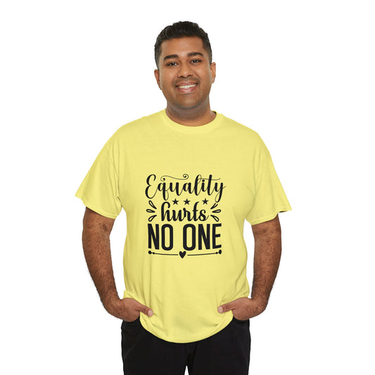 PRIDE T-Shirt: Equality Hurts No One