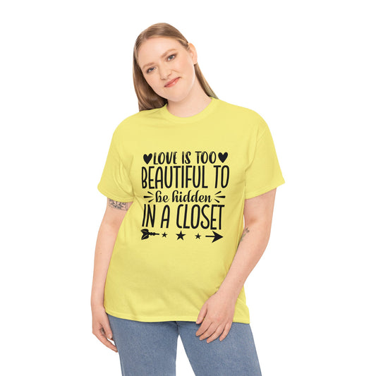 PRIDE T-Shirt: Love too Beautiful Hidden in Closet