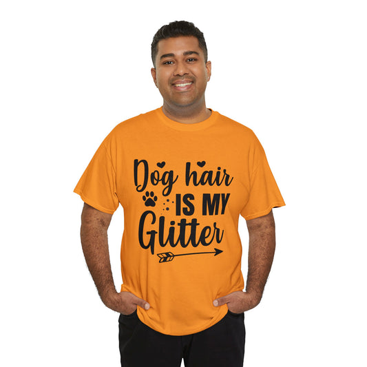 Dog T-Shirt: Dog Hair Is My Glitter #2
