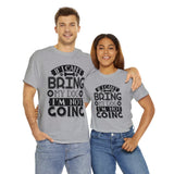 Dog T-Shirt: If I Can't Bring Dog I'm Not Going Dog T-Shirt: If I Can't Bring Dog I'm Not Going