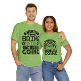 Dog T-Shirt: If I Can't Bring Dog I'm Not Going Dog T-Shirt: If I Can't Bring Dog I'm Not Going