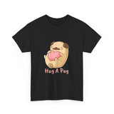 Pug T-Shirt: Hug A Pug Pug T-Shirt: Hug A Pug