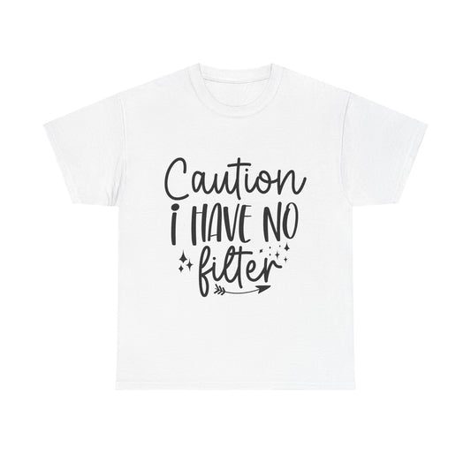 Funny T-Shirt: Caution, I Have No Filter