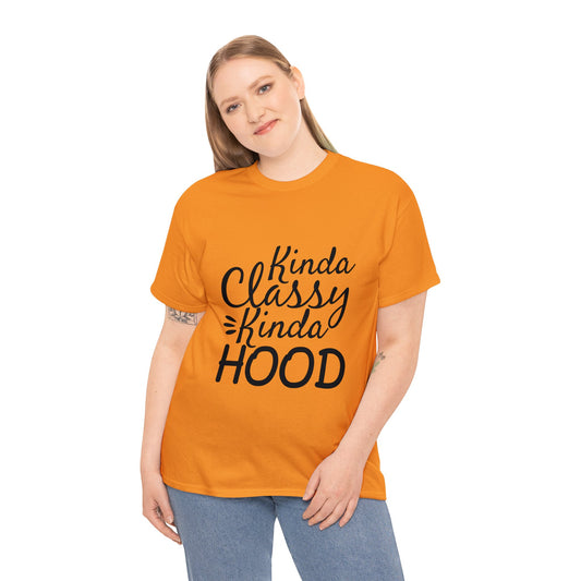 Funny T-Shirt: Kinda Classy Kinda Hood