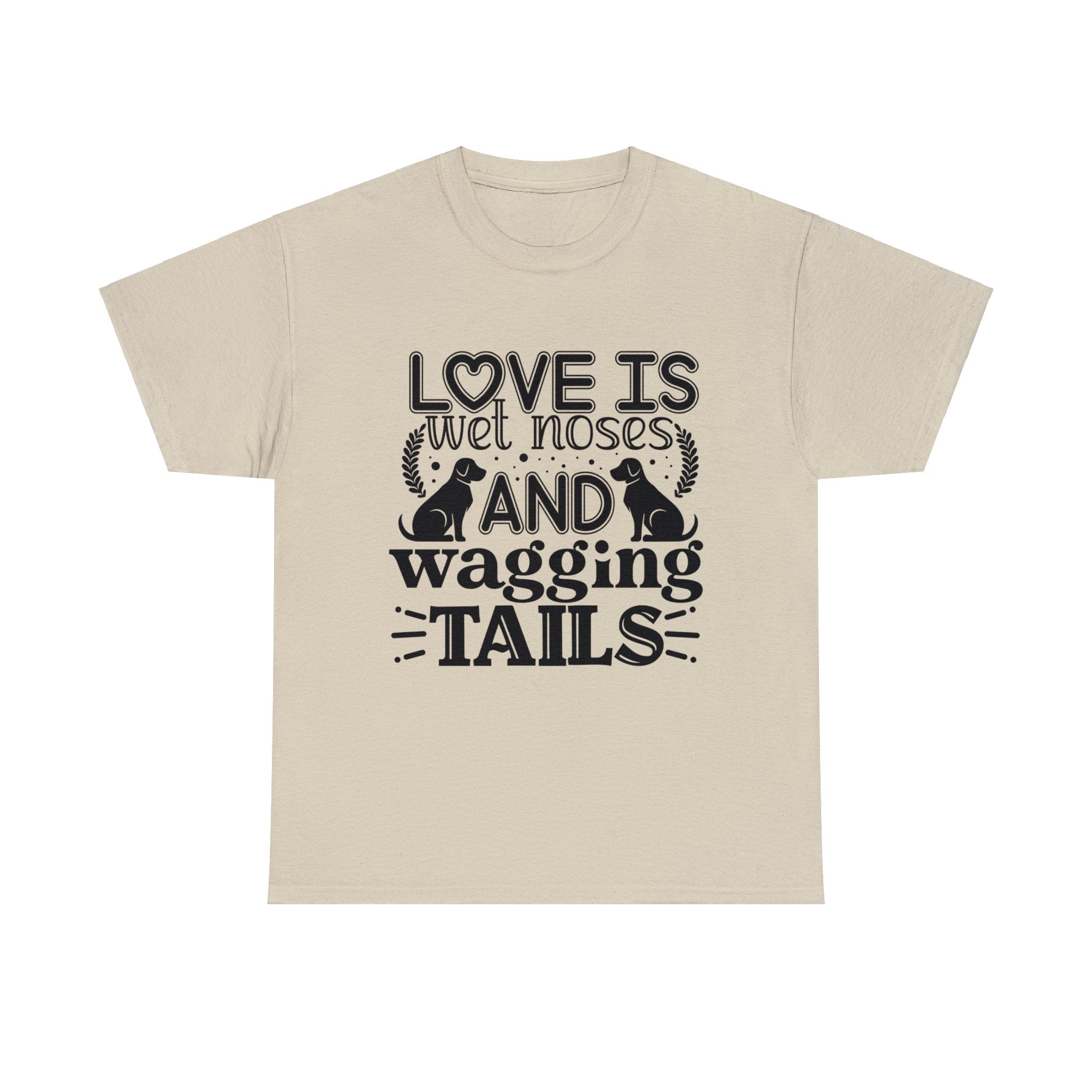 Dog T-Shirt: Love Wet Noses Wagging Tails Dog T-Shirt: Love Wet Noses Wagging Tails
