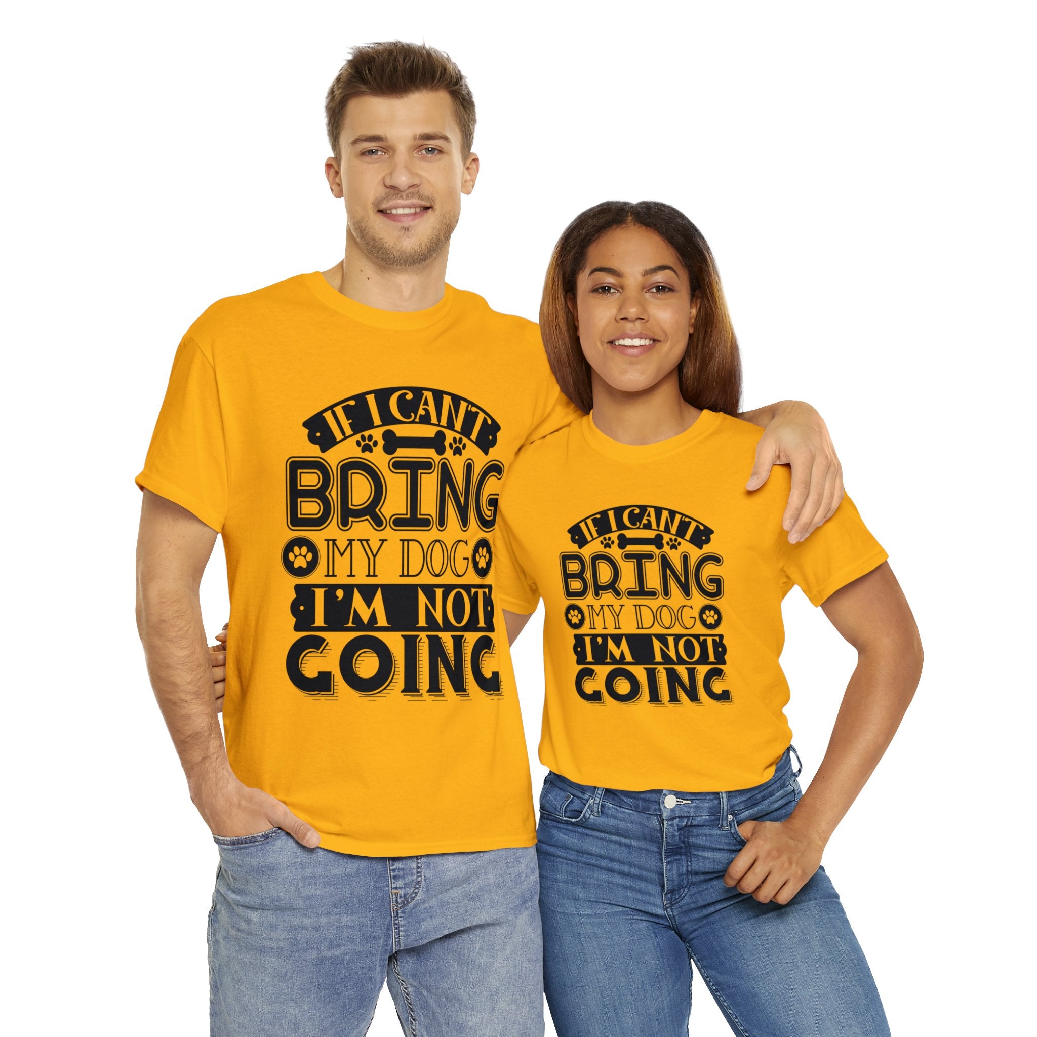 Dog T-Shirt: If I Can't Bring Dog I'm Not Going Dog T-Shirt: If I Can't Bring Dog I'm Not Going