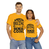 Dog T-Shirt: If I Can't Bring Dog I'm Not Going Dog T-Shirt: If I Can't Bring Dog I'm Not Going