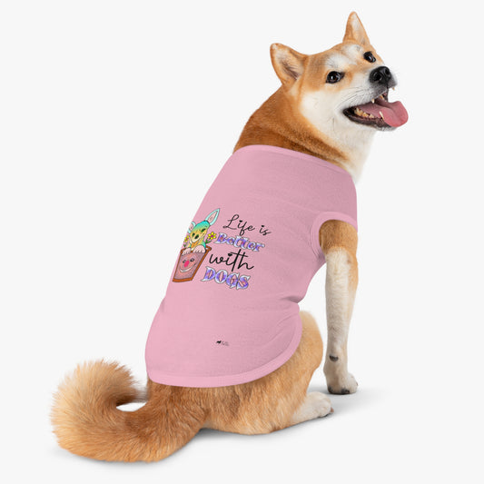 Pet Shirt: Life is Better with Dogs