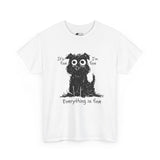 Dog T-Shirt: Everything is Fine Dog T-Shirt: Everything is Fine