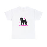 Pug: Life is Better with a Pug T-Shirt Pug: Life is Better with a Pug T-Shirt