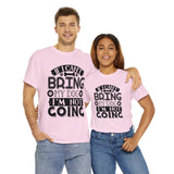Dog T-Shirt: If I Can't Bring Dog I'm Not Going Dog T-Shirt: If I Can't Bring Dog I'm Not Going
