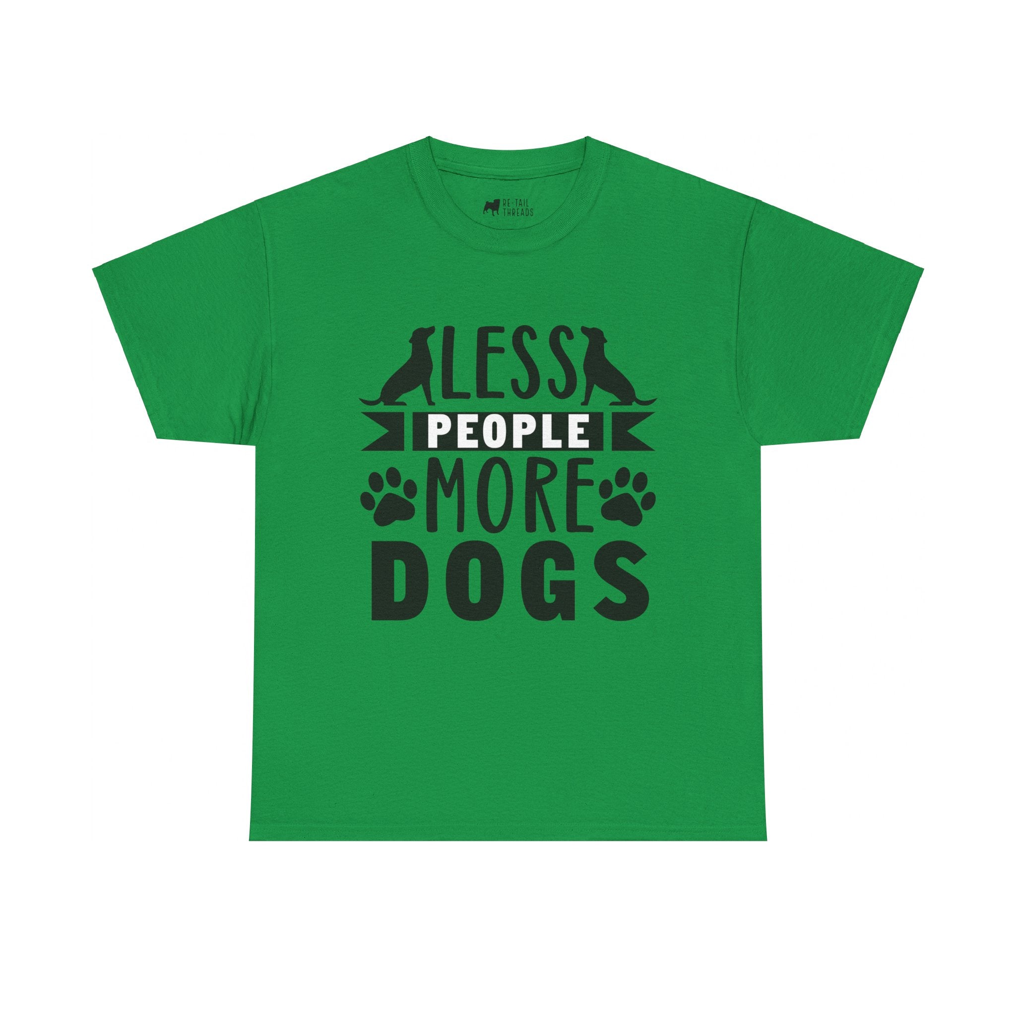 Dog T-Shirt: Less People More Dogs #3 Dog T-Shirt: Less People More Dogs #3