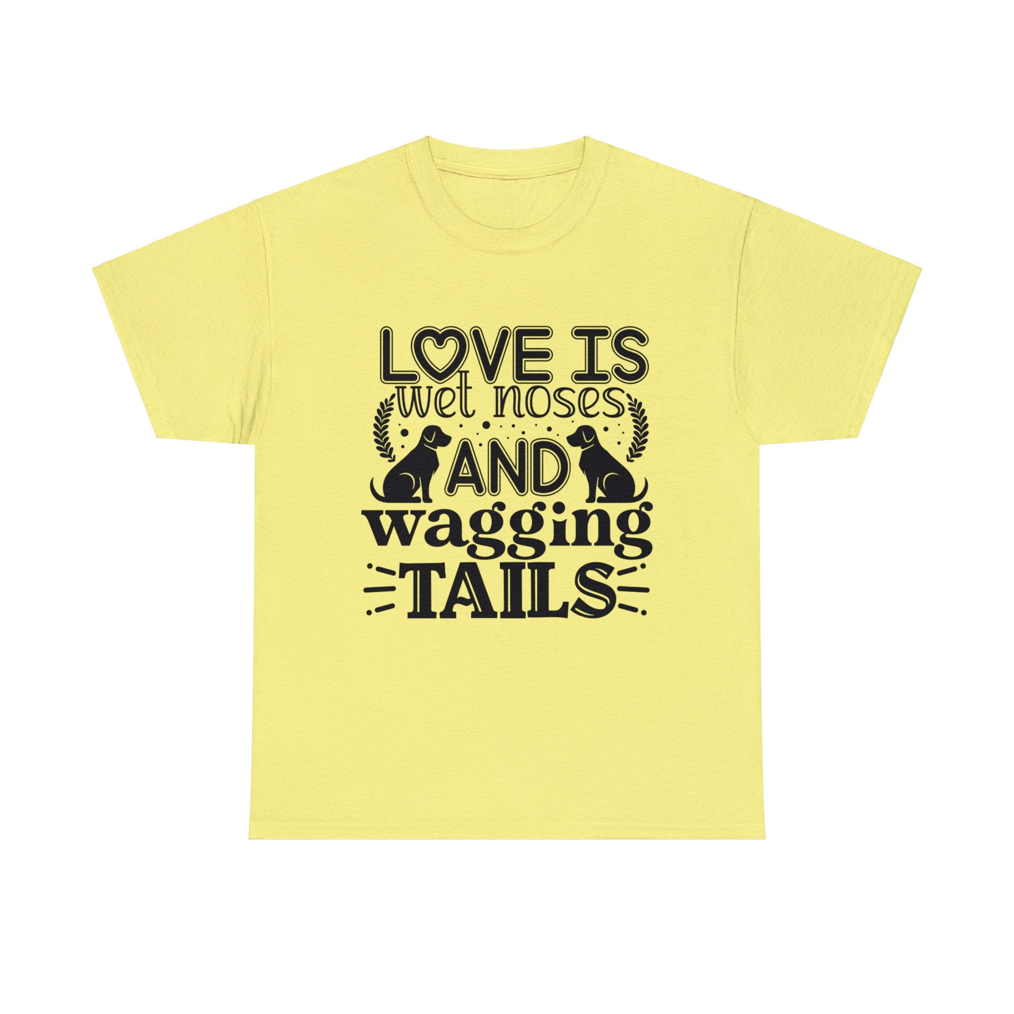 Dog T-Shirt: Love Wet Noses Wagging Tails Dog T-Shirt: Love Wet Noses Wagging Tails