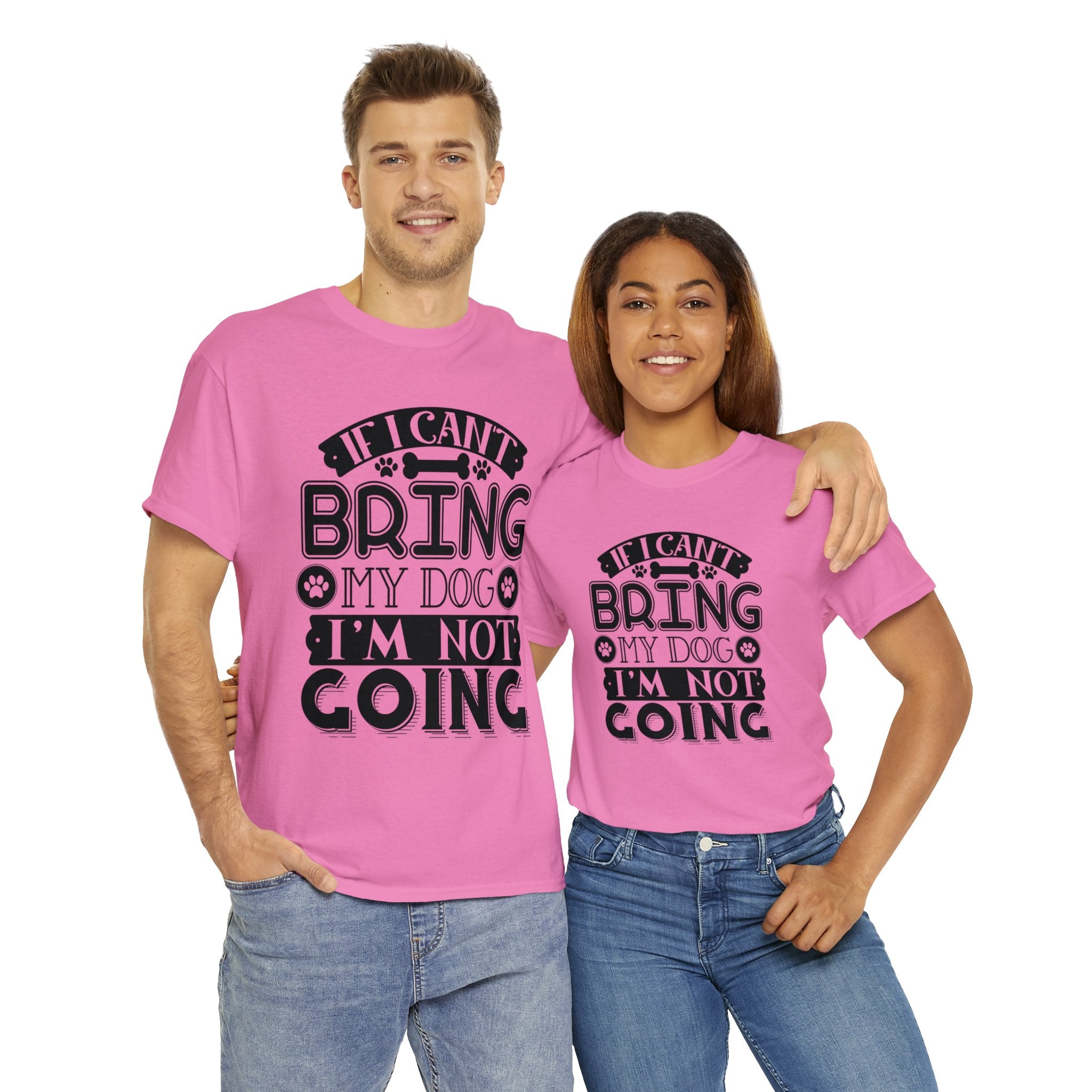Dog T-Shirt: If I Can't Bring Dog I'm Not Going Dog T-Shirt: If I Can't Bring Dog I'm Not Going