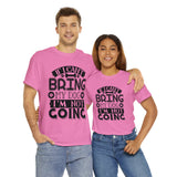 Dog T-Shirt: If I Can't Bring Dog I'm Not Going Dog T-Shirt: If I Can't Bring Dog I'm Not Going