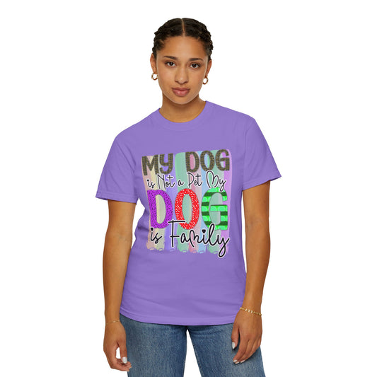 Dog T-Shirt: My Dog Is Not A Pet My Dog Is Family #1