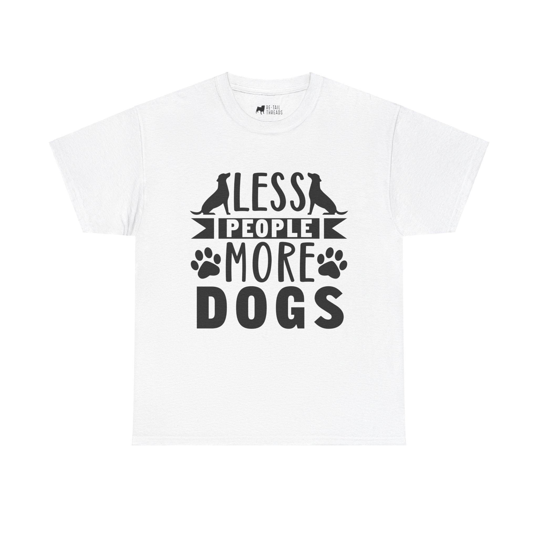 Dog T-Shirt: Less People More Dogs #3 Dog T-Shirt: Less People More Dogs #3