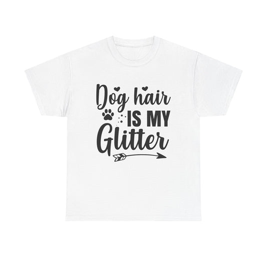Dog T-Shirt: Dog Hair Is My Glitter #2