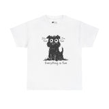 Dog T-Shirt: Everything is Fine Dog T-Shirt: Everything is Fine