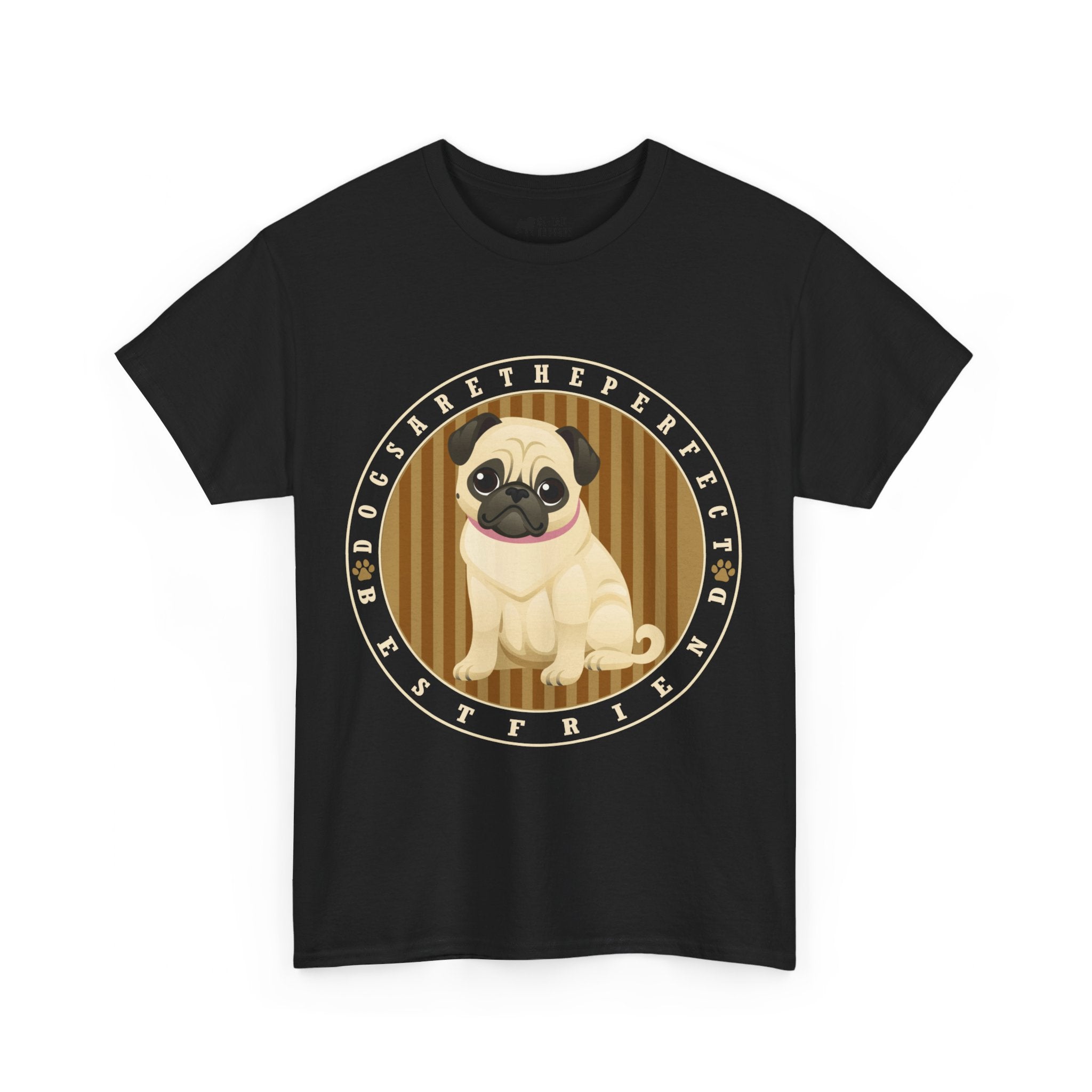 Pug T-Shirt: Dogs Are The Perfect Best Friend Pug T-Shirt: Dogs Are The Perfect Best Friend