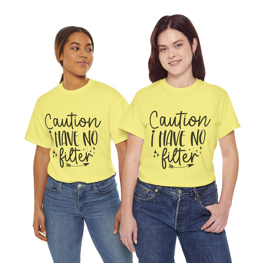 Funny T-Shirt: Caution, I Have No Filter