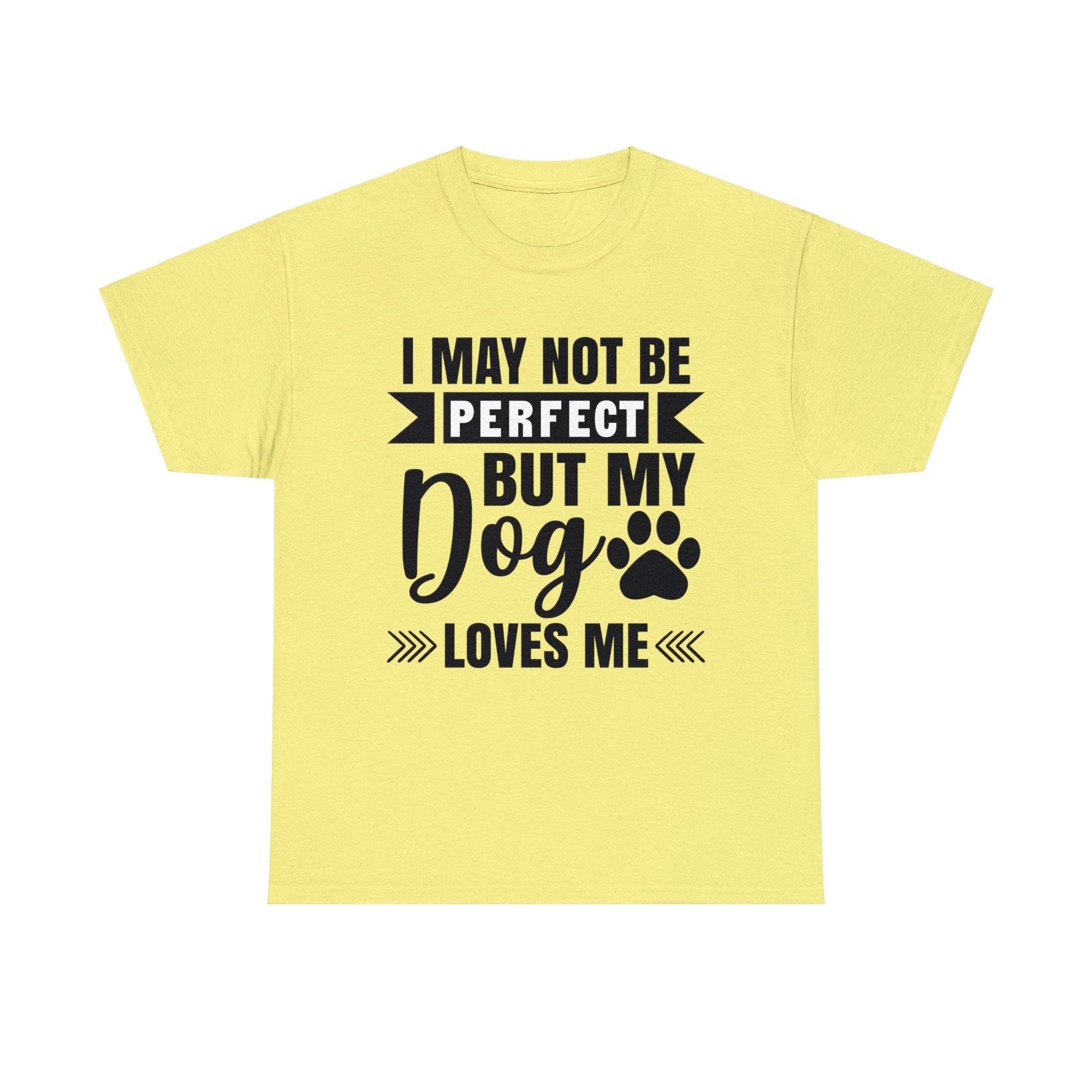 Dog T-Shirt: No Perfect But Dog Loves Me