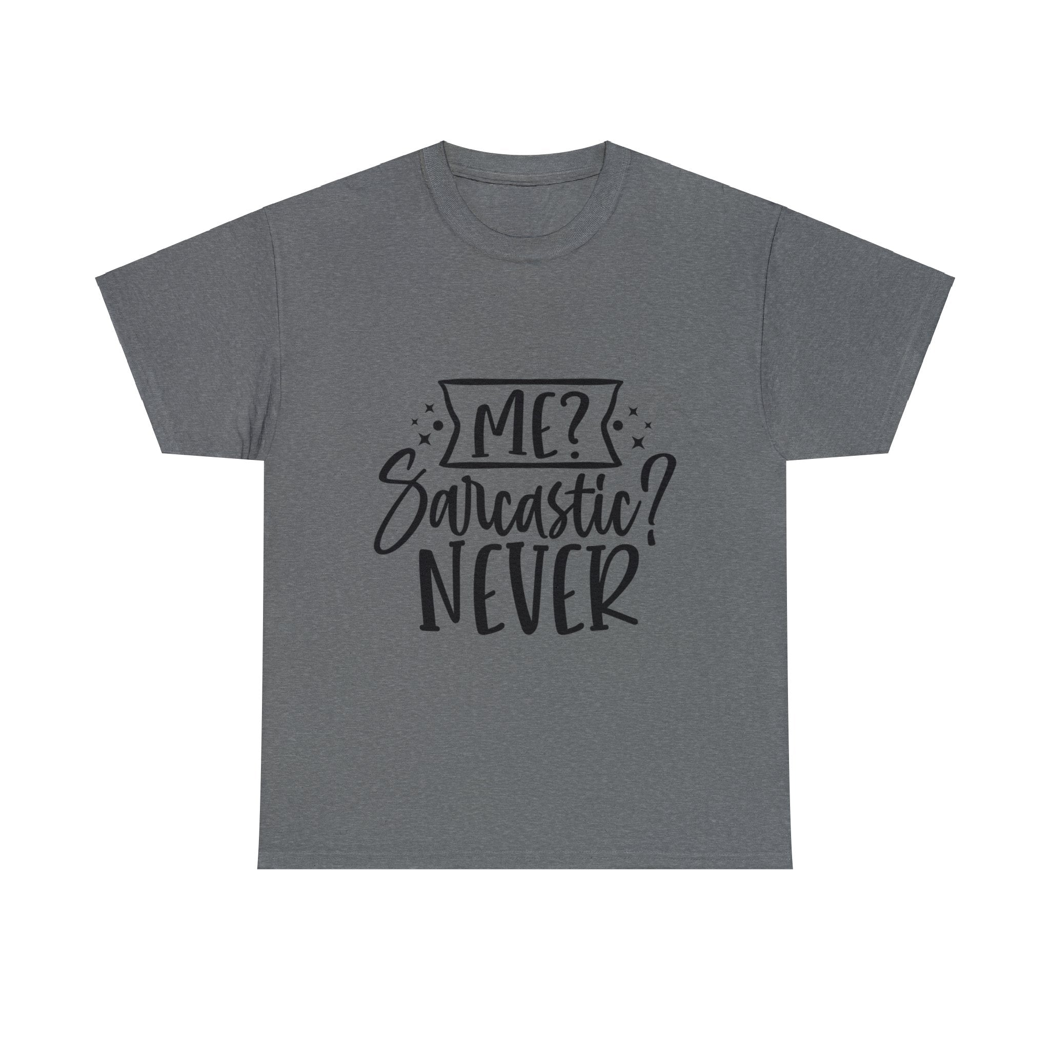 Funny T-Shirt: Me, Sarcastic / Never