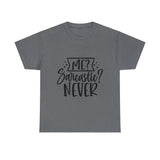 Funny T-Shirt: Me, Sarcastic / Never