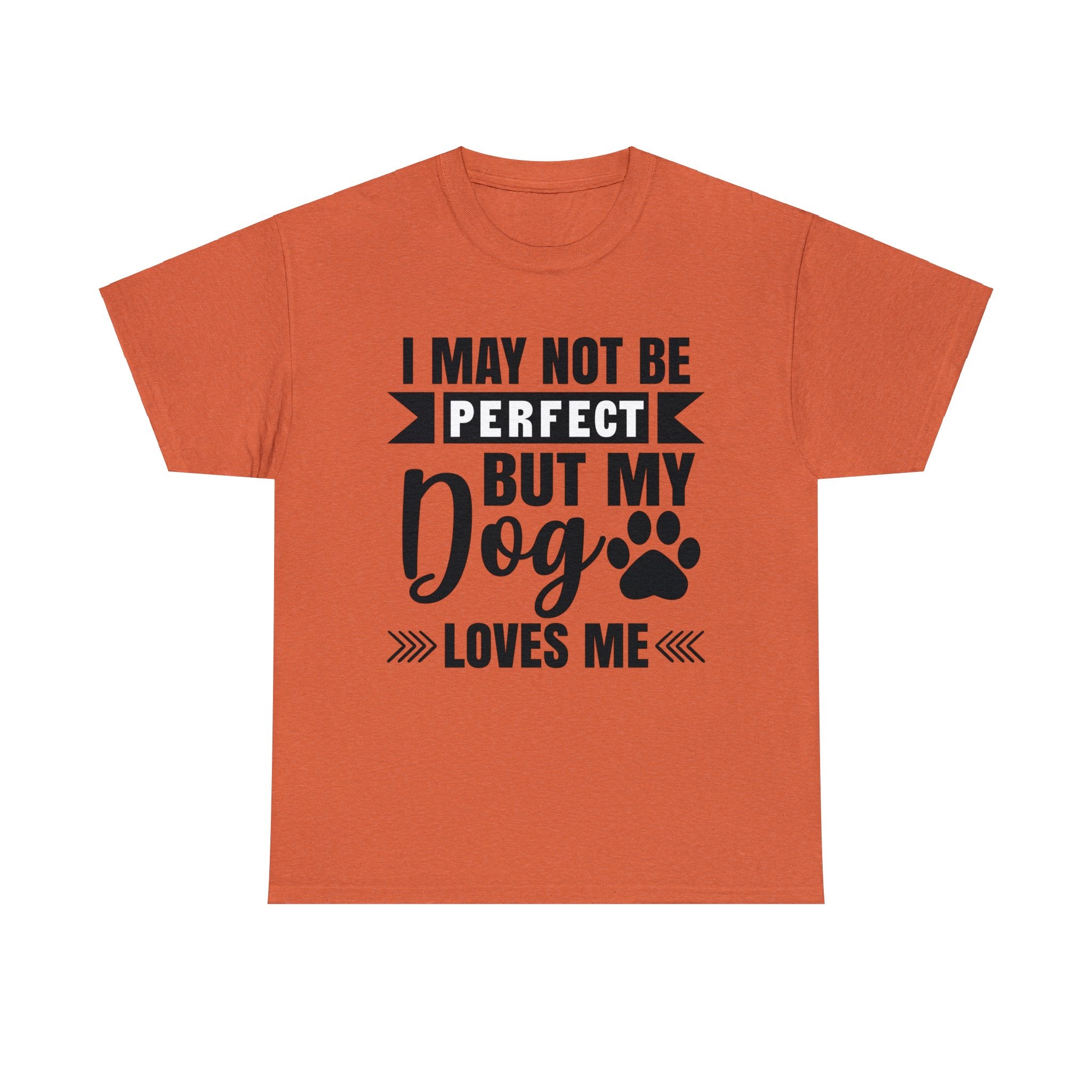 Dog T-Shirt: No Perfect But Dog Loves Me