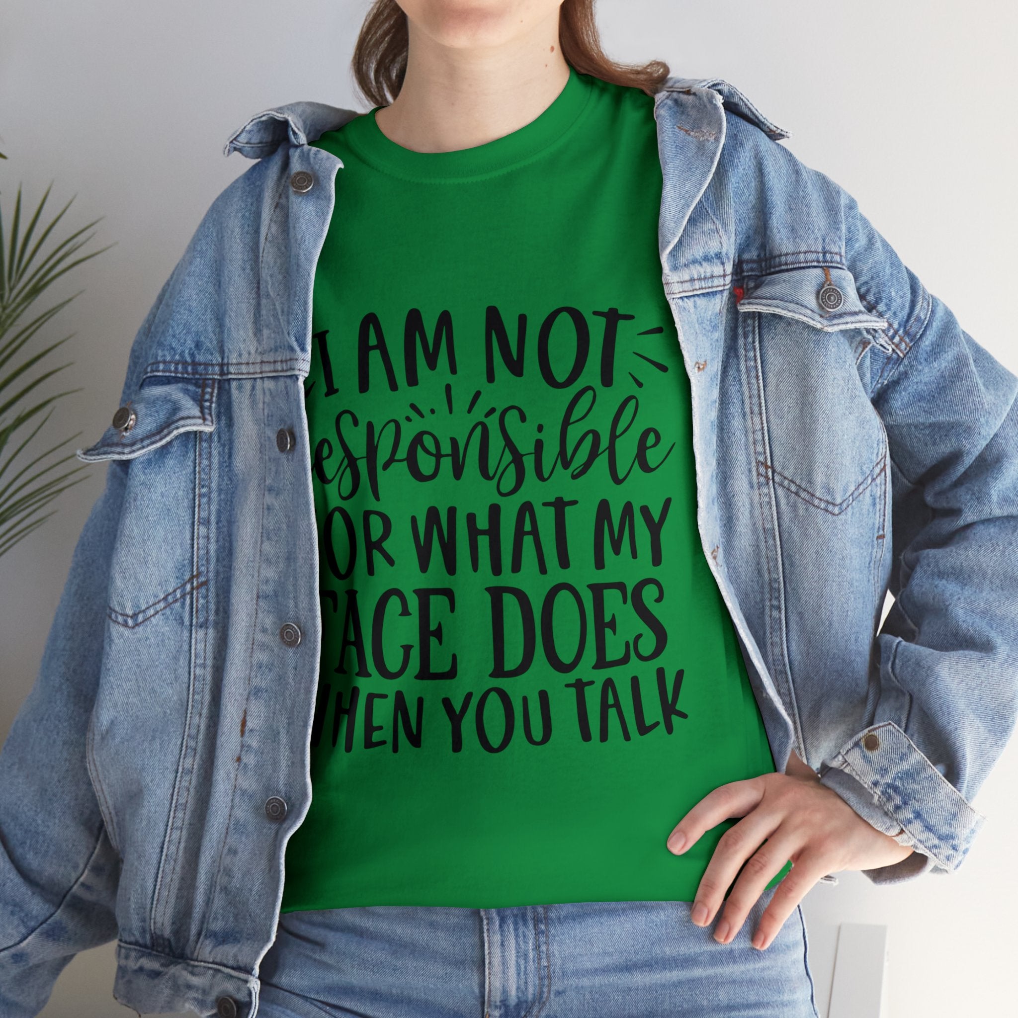Funny T-Shirt: Responsible For My Face When You Talk