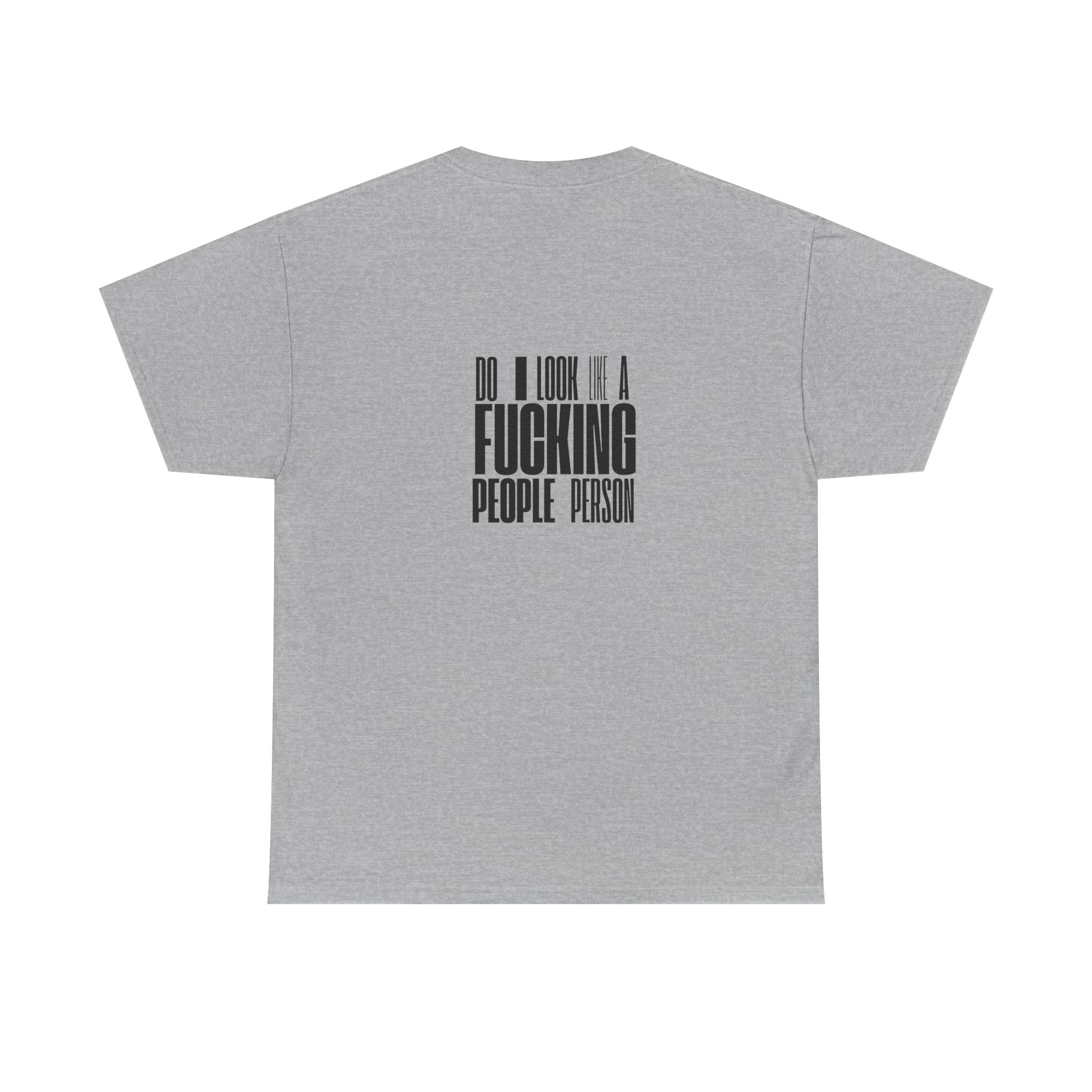 Funny T-Shirt — 'Do I Look Like a F***ing People Person' with Mean Smiley