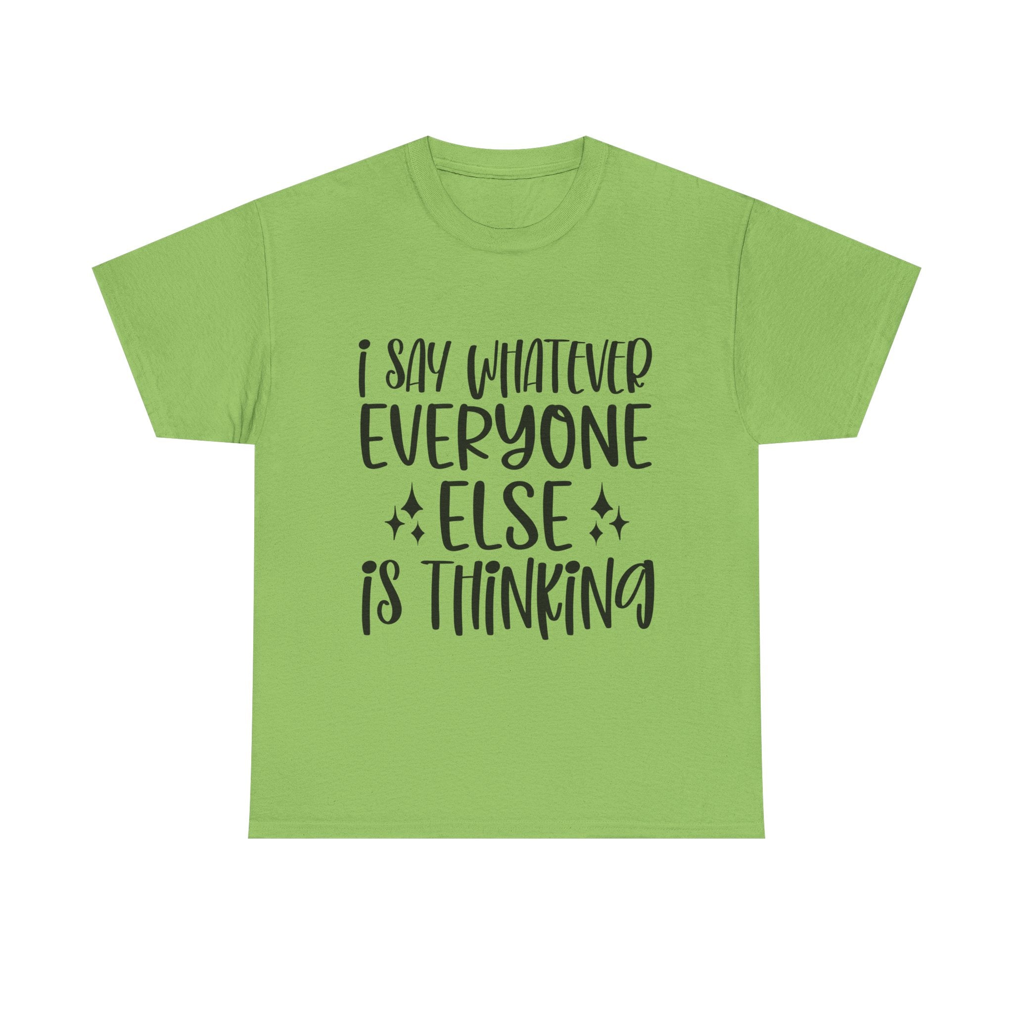 Funny T-Shirt: I Say What Everyone Else is Thinking