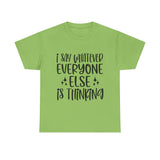 Funny T-Shirt: I Say What Everyone Else is Thinking