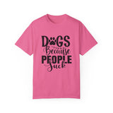 Dog T-Shirt: Dogs Because People Suck