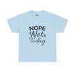 Funny T-Shirt: Nope Not Today