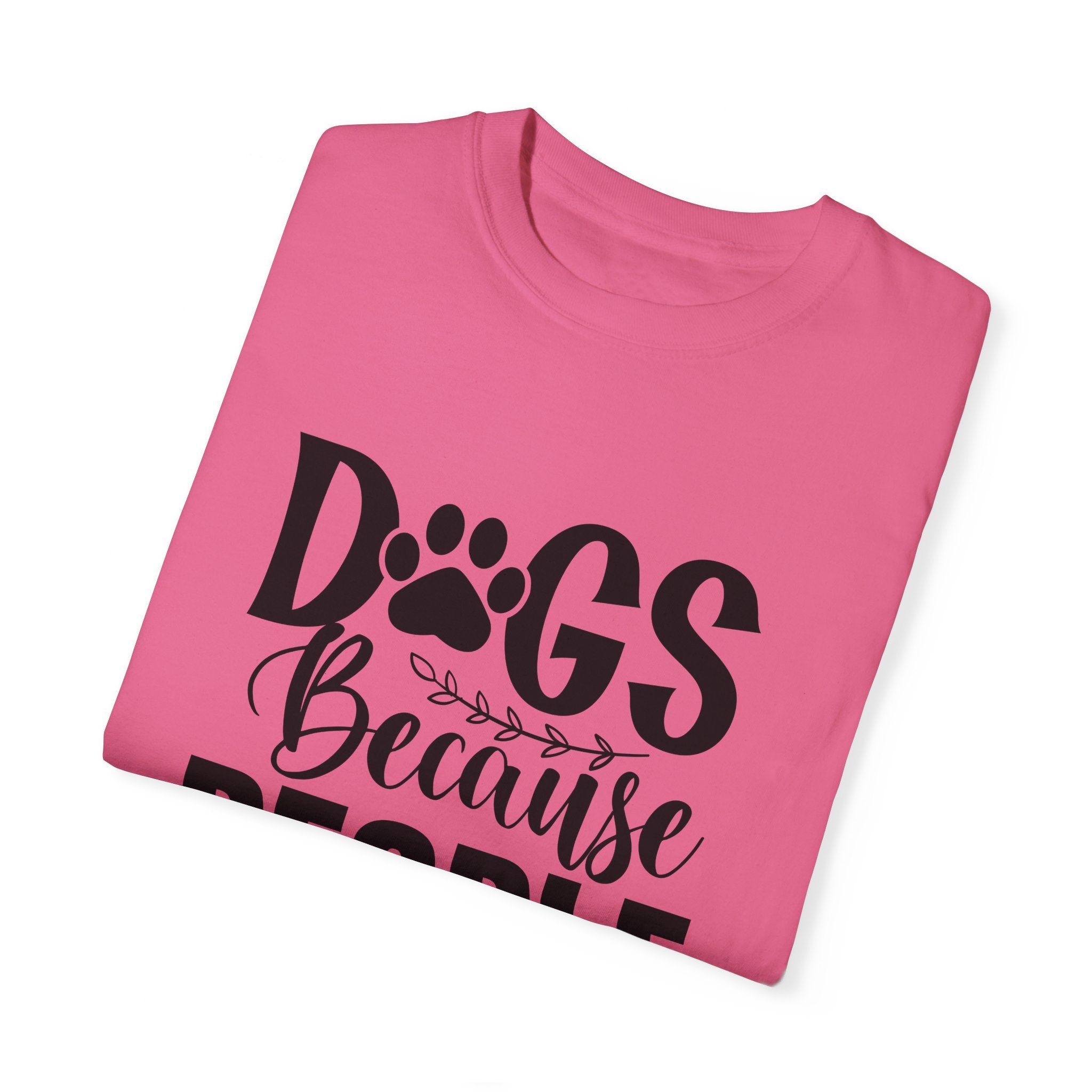 Dog T-Shirt: Dogs Because People Suck