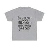 Funny T-Shirt: Like Me / Good Taste