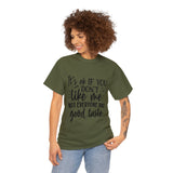 Funny T-Shirt: Like Me / Good Taste