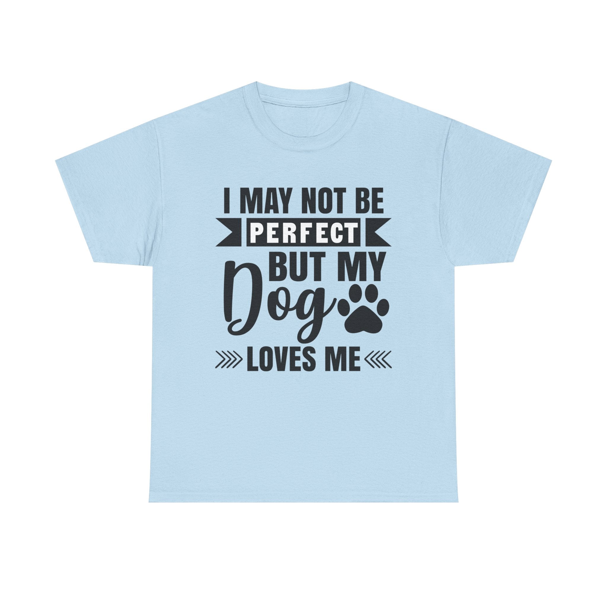 Dog T-Shirt: No Perfect But Dog Loves Me