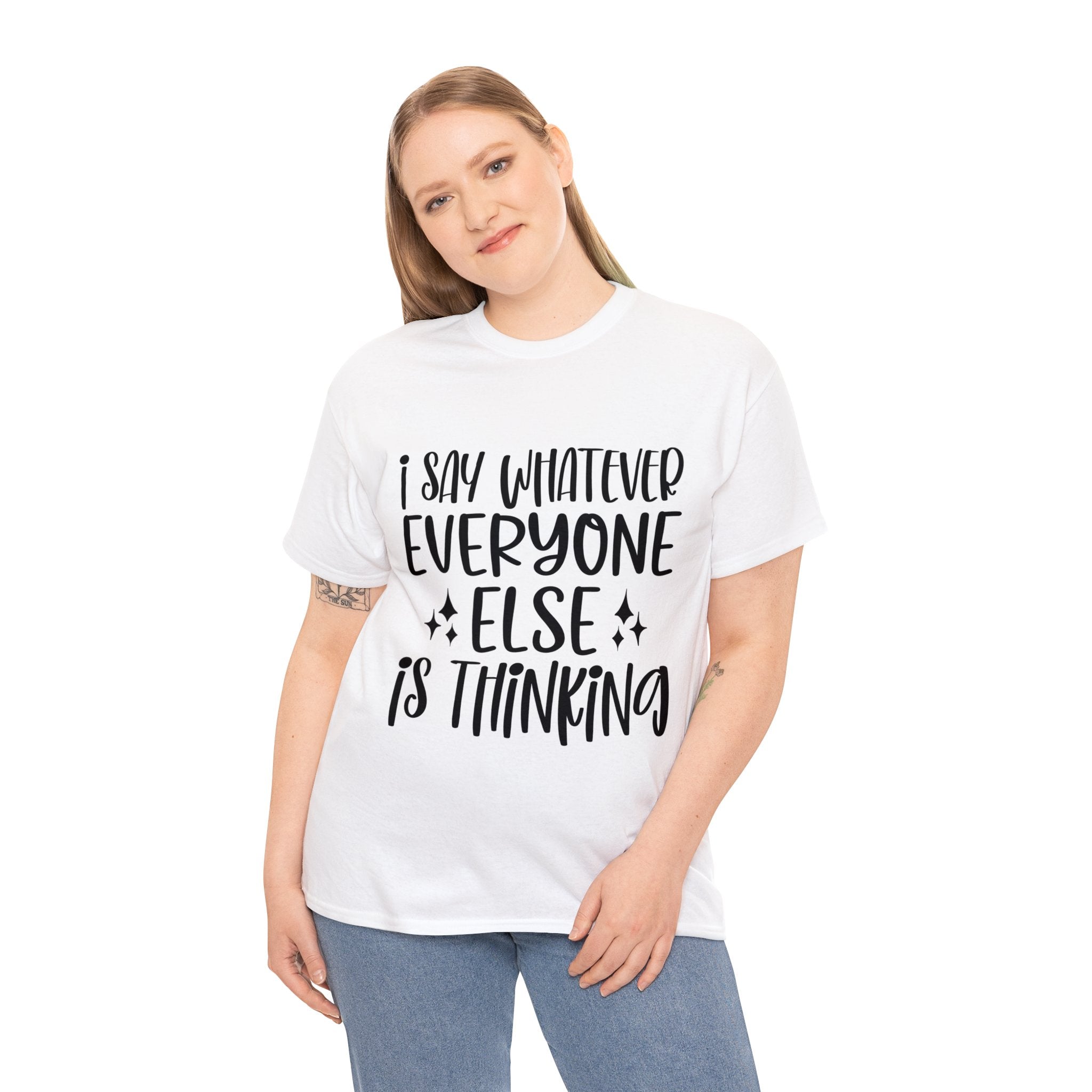 Funny T-Shirt: I Say What Everyone Else is Thinking