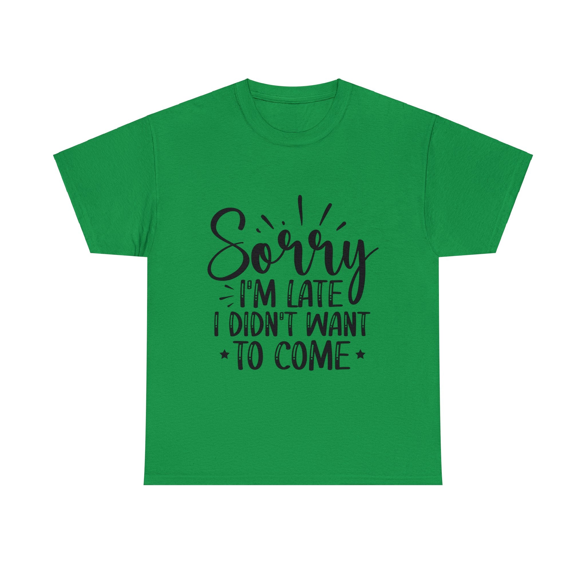 Funny T-Shirt: Sorry Late / Didn't Want to Come