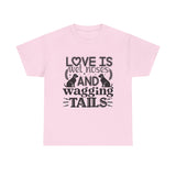 Dog T-Shirt: Love is Wet Noses and Wagging Tails