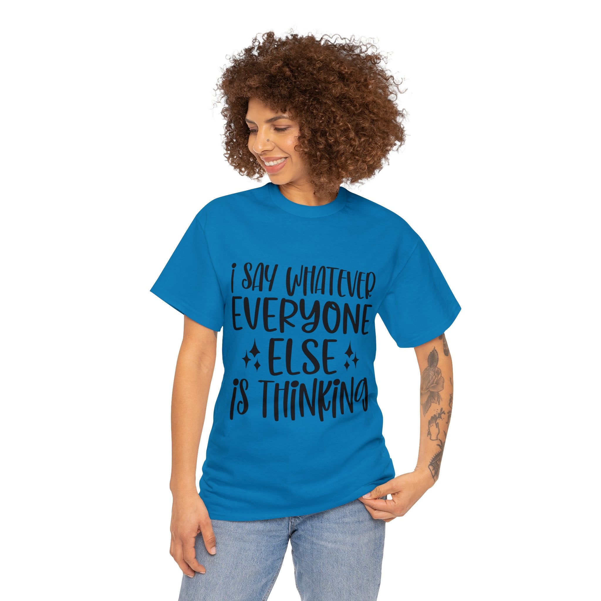 Funny T-Shirt: I Say What Everyone Else is Thinking