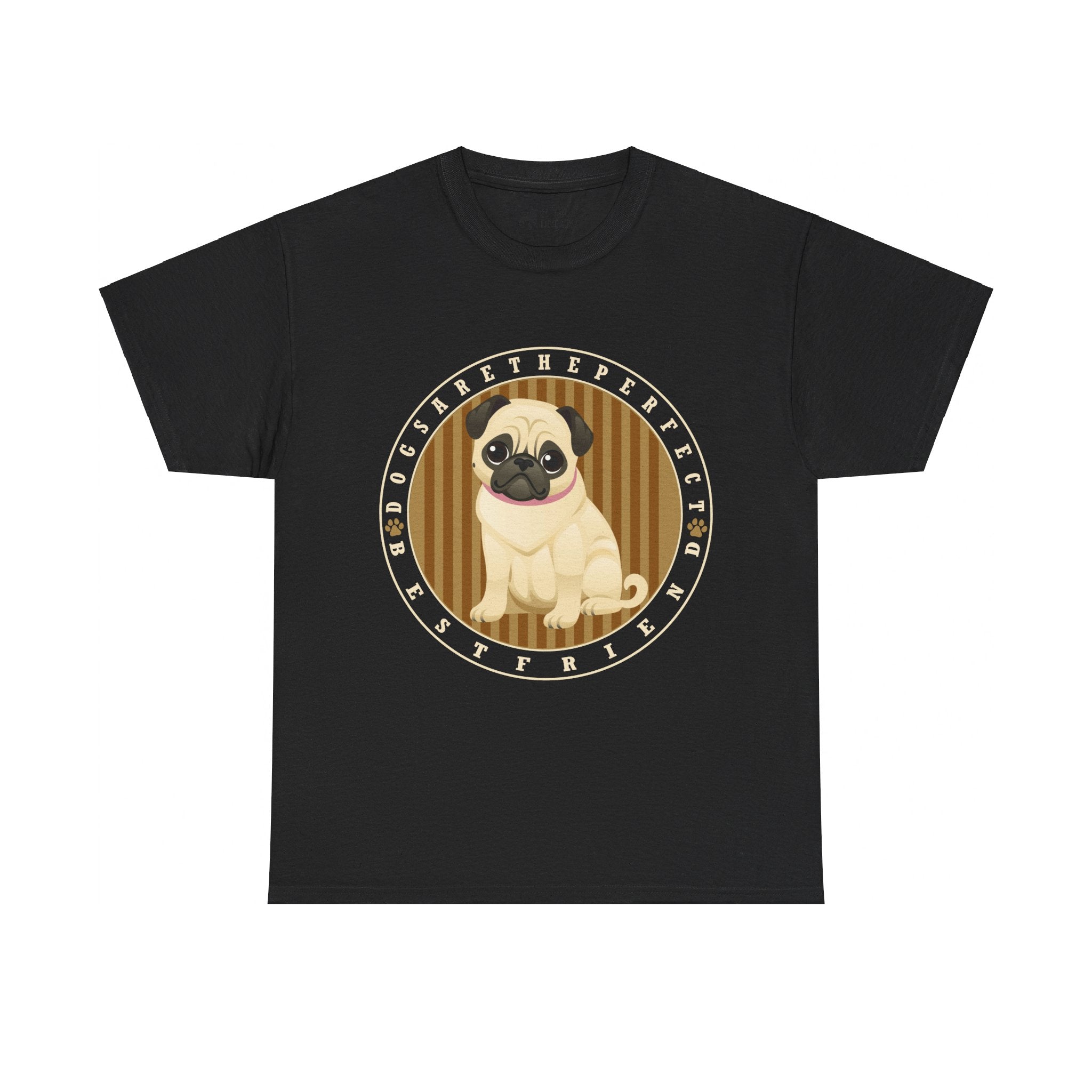 Pug T-Shirt: Dogs Are The Perfect Best Friend