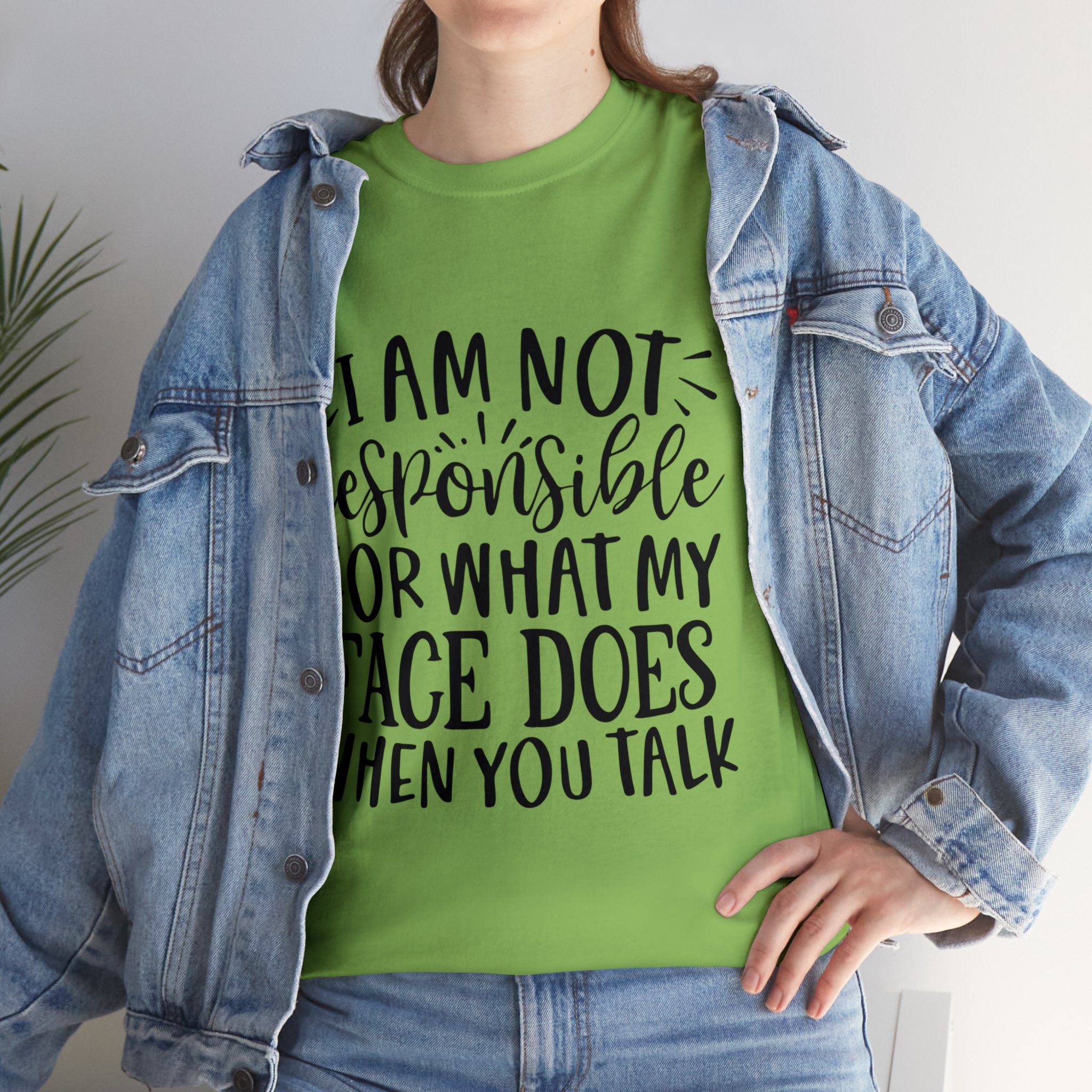 Funny T-Shirt: Responsible For My Face When You Talk